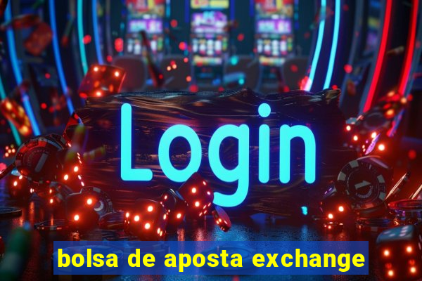 bolsa de aposta exchange